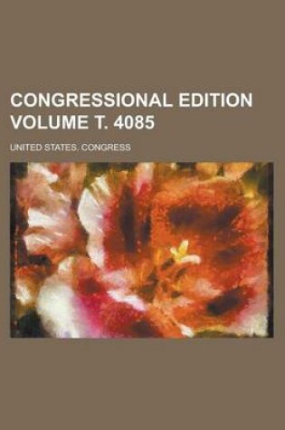 Cover of Congressional Edition Volume . 4085