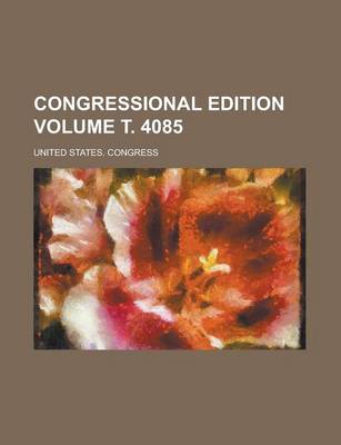 Book cover for Congressional Edition Volume . 4085