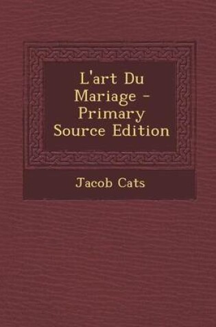 Cover of L'Art Du Mariage - Primary Source Edition