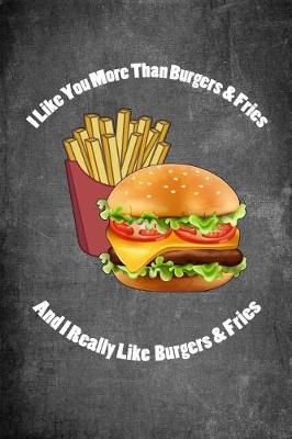 Book cover for I Like You More Than Burgers & Fries and I Really Like Burgers & Fries