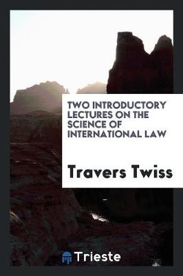 Book cover for Two Introductory Lectures on the Science of International Law