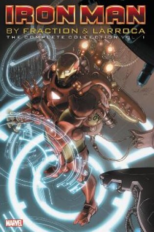 Cover of Iron Man By Fraction & Larroca: The Complete Collection Vol. 1