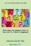 Book cover for What Were the Happiest Years of Your Life? Or, What Is Happiness?