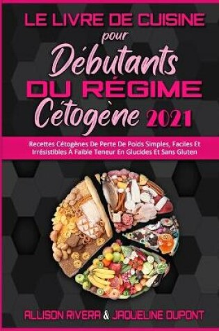 Cover of Le Livre De Cuisine Pour Debutants Du Regime Cetogene 2021