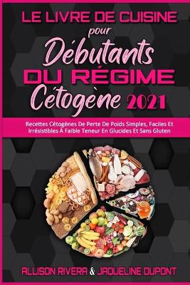 Book cover for Le Livre De Cuisine Pour Debutants Du Regime Cetogene 2021