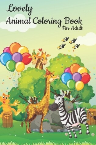 Cover of Lovely Animal Coloring Book For Adult