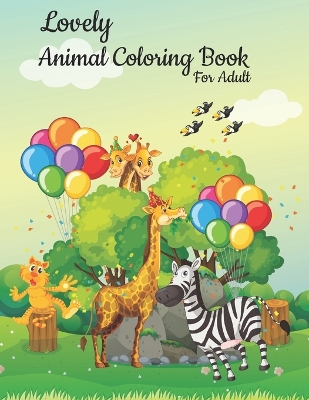 Book cover for Lovely Animal Coloring Book For Adult