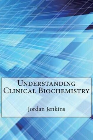 Cover of Understanding Clinical Biochemistry