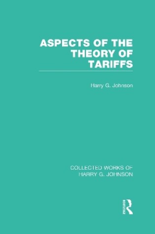 Cover of Aspects of the Theory of Tariffs  (Collected Works of Harry Johnson)