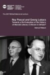 Book cover for Roy Pascal and Georg Lukacs: Towards a Re-Evaluation of the History of Marxist Literary Criticism in Britain?