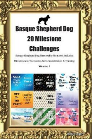 Cover of Basque Shepherd Dog 20 Milestone Challenges Basque Shepherd Dog Memorable Moments.Includes Milestones for Memories, Gifts, Socialization & Training Volume 1