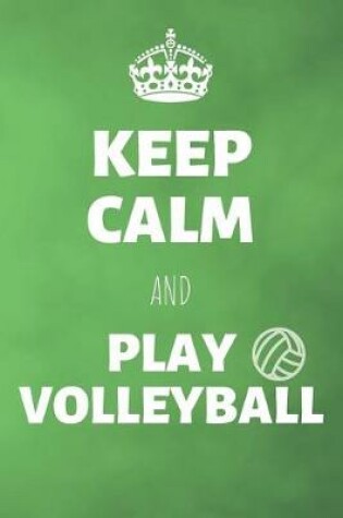 Cover of Keep Calm And Play Volleyball