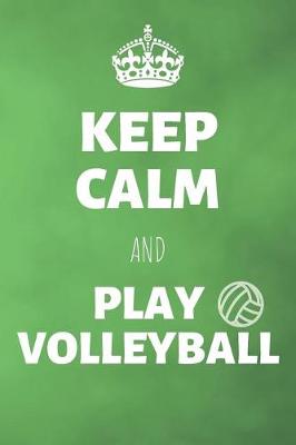 Book cover for Keep Calm And Play Volleyball