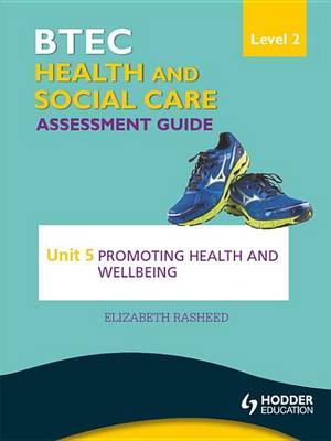 Cover of BTEC First Health and Social Care Level 2 Assessment Guide: Unit 5 Promoting Health and Wellbeing