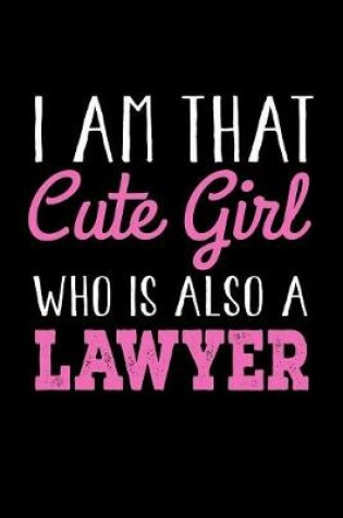 Cover of I Am That Cute Girl Who Is Also A Lawyer