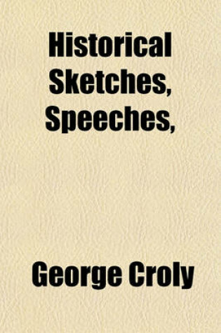 Cover of Historical Sketches, Speeches,