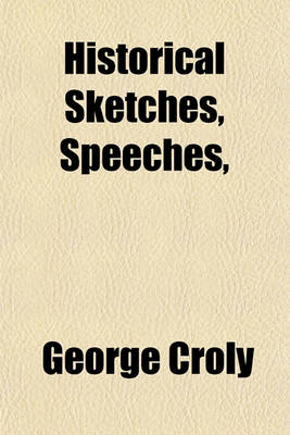 Book cover for Historical Sketches, Speeches,