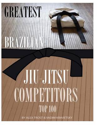 Book cover for Greatest Brazilian Jiu Jitsu Competitors