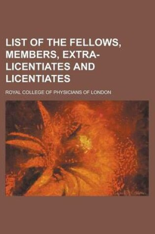 Cover of List of the Fellows, Members, Extra-Licentiates and Licentiates