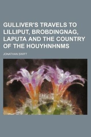 Cover of Gulliver's Travels to Lilliput, Brobdingnag, Laputa and the Country of the Houyhnhnms