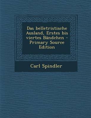 Book cover for Das Belletristische Ausland, Erstes Bis Viertes Bandchen - Primary Source Edition