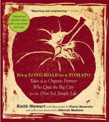 Cover of It's a Long Road To a Tomato: Tales of an Organic Farmer Who Quit the   Big City for the (Not So) Simple Life