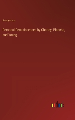 Book cover for Personal Reminiscences by Chorley, Planche, and Young