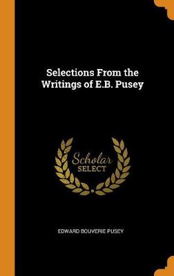 Book cover for Selections from the Writings of E.B. Pusey