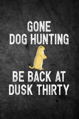 Book cover for Gone Dog Hunting Be Back At Dusk Thirty