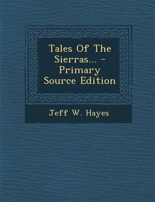 Book cover for Tales of the Sierras... - Primary Source Edition