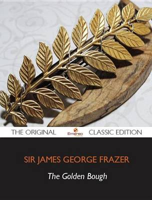 Book cover for The Golden Bough - The Original Classic Edition