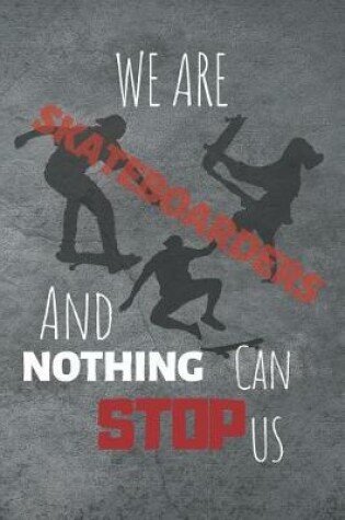 Cover of We Are Skateboarders And Nothing Can Stop Us