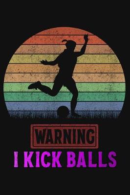 Book cover for Warning I Kick Balls