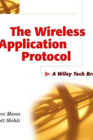 Cover of The Wireless Application Protocol (WAP): A Wiley Tech Brief