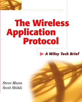 Book cover for The Wireless Application Protocol (WAP): A Wiley Tech Brief