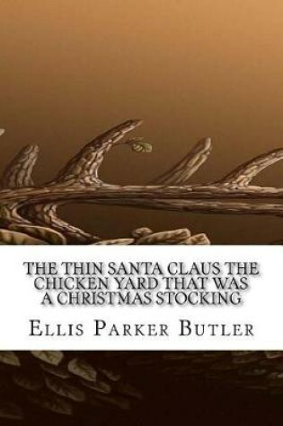 Cover of The Thin Santa Claus the Chicken Yard That Was a Christmas Stocking