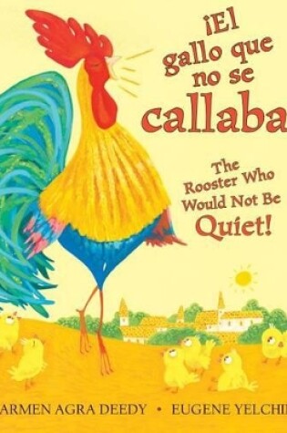 Cover of �El Gallo Que No Se Callaba! / The Rooster Who Would Not Be Quiet! (Bilingual)