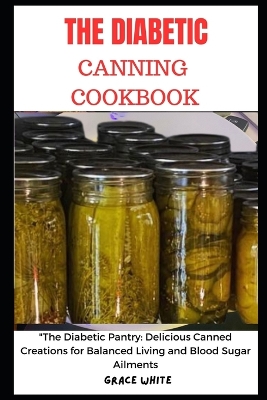 Book cover for The Diabetics Canning Cookbook