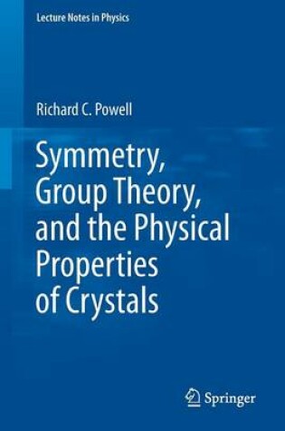 Cover of Symmetry, Group Theory, and the Physical Properties of Crystals