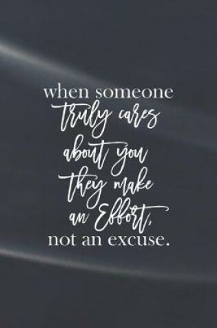 Cover of Whem Someone Truly Care About You They Make An Effort Not An Excuse