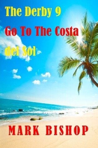 Cover of The Derby 9 Go To The Costa del Sol