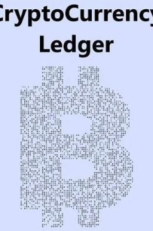 Cover of CryptoCurrency BitCoin Ledger 202 Pgs 6 Col/Page 8.5X11 for Traders, Miners and Investors