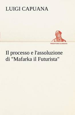 Book cover for Il processo e l'assoluzione di Mafarka il Futurista