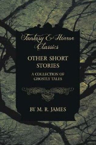 Cover of Other Short Stories - A Collection of Ghostly Tales (Fantasy and Horror Classics)