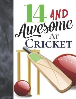 Book cover for 14 And Awesome At Cricket