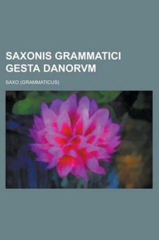 Cover of Saxonis Grammatici Gesta Danorvm