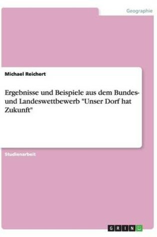 Cover of Ergebnisse und Beispiele aus dem Bundes- und Landeswettbewerb "Unser Dorf hat Zukunft"