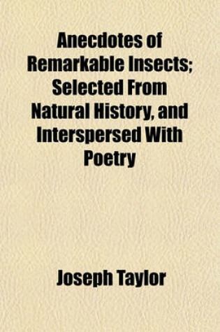 Cover of Anecdotes of Remarkable Insects; Selected from Natural History, and Interspersed with Poetry