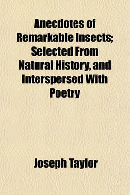 Book cover for Anecdotes of Remarkable Insects; Selected from Natural History, and Interspersed with Poetry