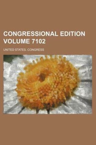 Cover of Congressional Edition Volume 7102